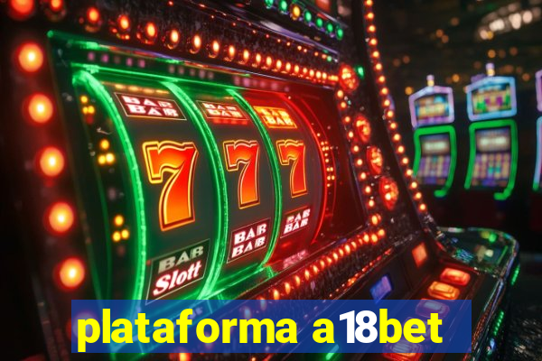 plataforma a18bet